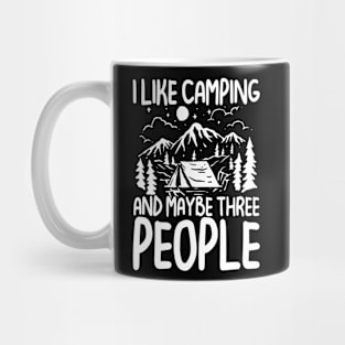 I Like Camping and Maybe Three People Mug